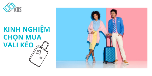 Kinh nghiệm chọn mua vali kéo ĐƠN GIẢN ưng ý nhất