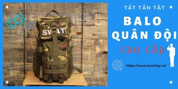Tất tần tật về balo quân đội CAO CẤP phong cách Military