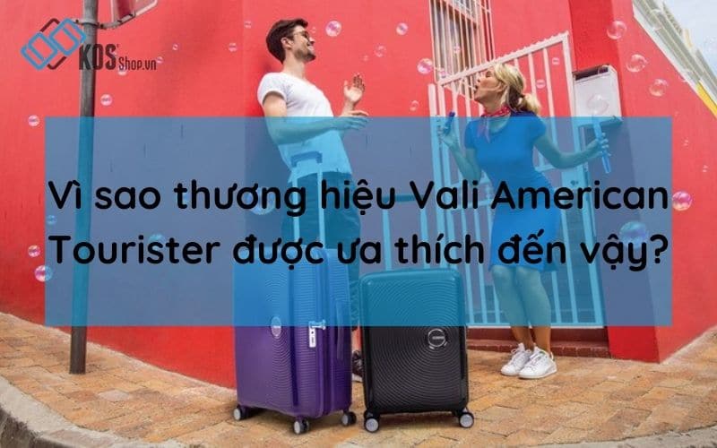 Vali American Tourister và những điều bạn CHƯA BIẾT