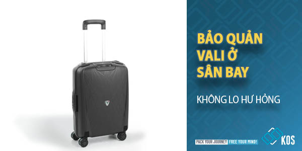 Cách bảo quản vali ở sân bay khi đi máy bay không HƯ HỎNG