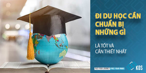 Du học cần chuẩn bị những gì là TỐT và CẦN THIẾT NHẤT