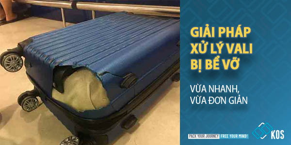 Bật mí giải pháp xử lý vali bị bể vỡ vừa nhanh vừa đơn giản