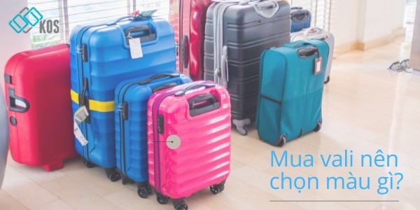 Mua vali nên chọn màu gì đẹp