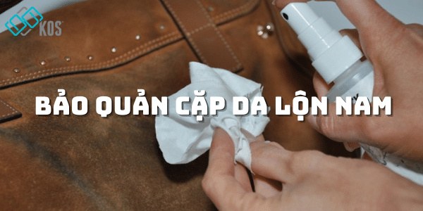 Bảo quản cặp da lộn nam NHƯ MỚI DỄ DÀNG