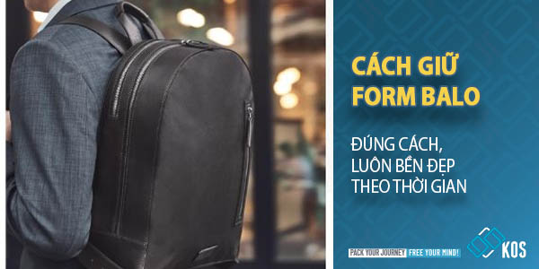 Cách giữ form balo đúng cách luôn BỀN ĐẸP theo thời gian