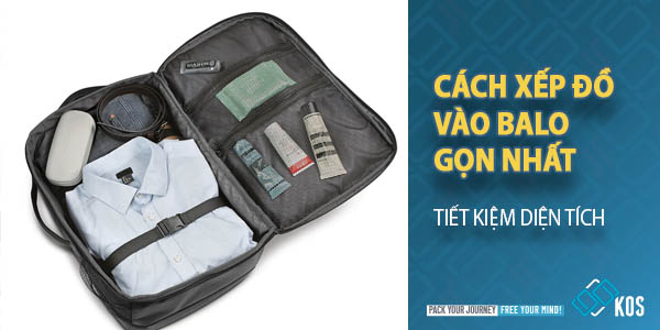 Hướng dẫn cách xếp đồ vào balo gọn nhất TIẾT KIỆM diện tích