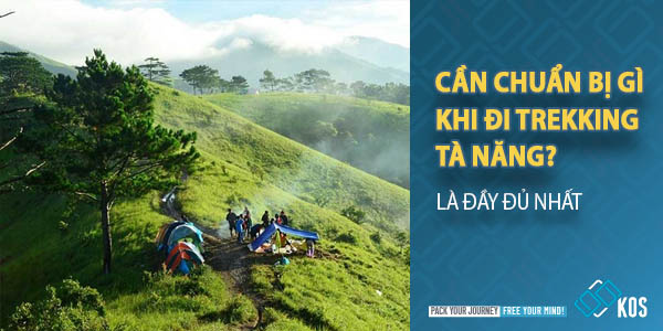 Cần chuẩn bị gì khi đi trekking Tà Năng Phan Dũng an toàn
