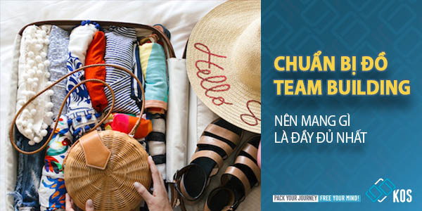 Chuẩn bị đồ Team Building nên mang gì là ĐẦY ĐỦ NHẤT