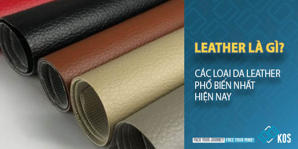 Leather là gì? Các loại da Leather PHỔ BIẾN nhất hiện nay