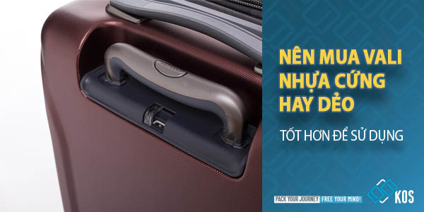 Nên mua vali nhựa cứng hay dẻo TỐT HƠN để sử dụng