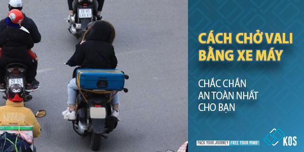 Cách chở vali bằng xe máy chắc chắn AN TOÀN nhất cho bạn