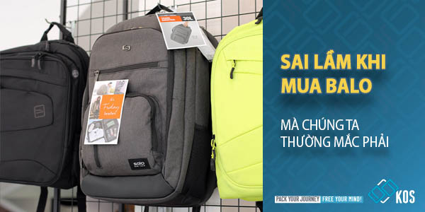 Những sai lầm khi mua balo mà chúng ta THƯỜNG MẮC PHẢI