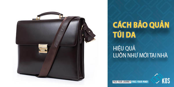 Cách bảo quản túi da HIỆU QUẢ luôn như mới tại nhà