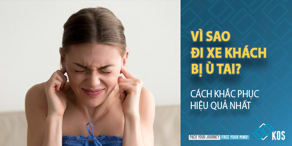 Vì sao đi xe khách bị ù tai? Cách KHẮC PHỤC hiệu quả nhất