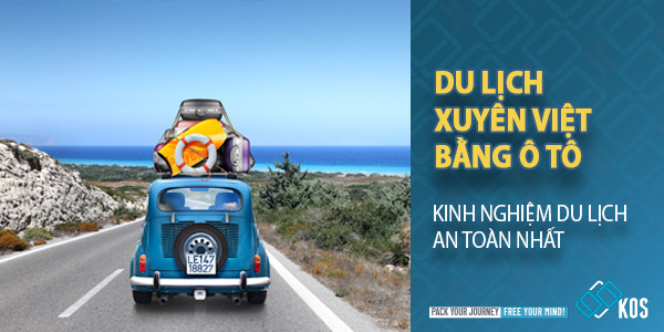 Kinh nghiệm du lịch xuyên Việt bằng ô tô AN TOÀN nhất