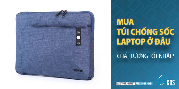 Mua túi chống sốc laptop ở đâu chất lượng TỐT NHẤT?