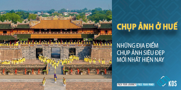 Những địa điểm chụp ảnh ở Huế siêu đẹp MỚI NHẤT hiện nay