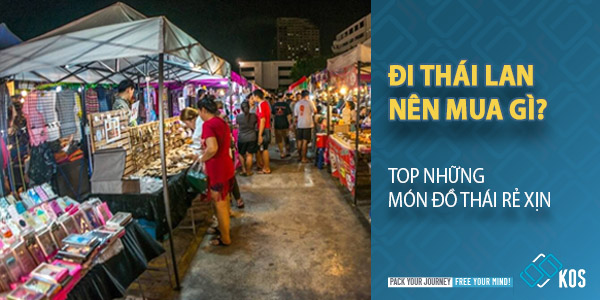 Đi Thái Lan nên mua gì mang về? Top những món đồ Thái rẻ xịn