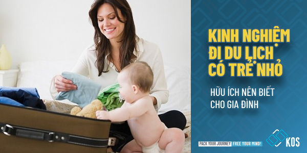 Kinh nghiệm đi du lịch có trẻ nhỏ HỮU ÍCH gia đình NÊN BIẾT