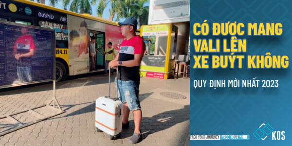 Có được mang vali lên xe buýt không quy định MỚI NHẤT 2023