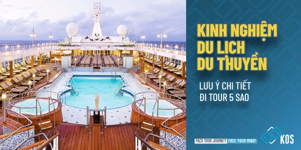 Kinh nghiệm du lịch du thuyền 5 sao cần lưu ý CHI TIẾT NHẤT