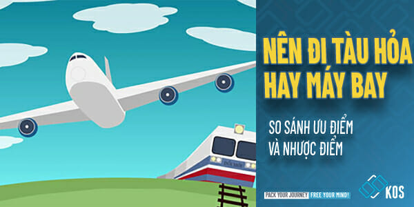 Nên đi tàu hỏa hay máy bay so sánh ƯU điểm và NHƯỢC điểm