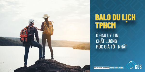 Balo du lịch TPHCM ở đâu UY TÍN chất lượng mức giá tốt nhất