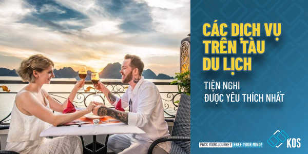 Các dịch vụ trên tàu du lịch TIỆN NGHI được yêu thích nhất