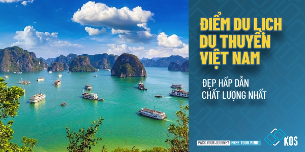 Điểm du lịch du thuyền Việt Nam đẹp chất lượng HẤP DẪN nhất