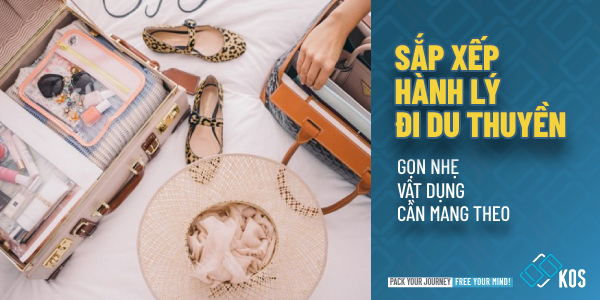 Sắp xếp hành lý đi du thuyền GỌN NHẸ vật dụng cần mang theo