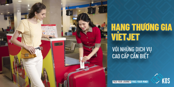 Hạng thương gia Vietjet với những dịch vụ CAO CẤP cần biết