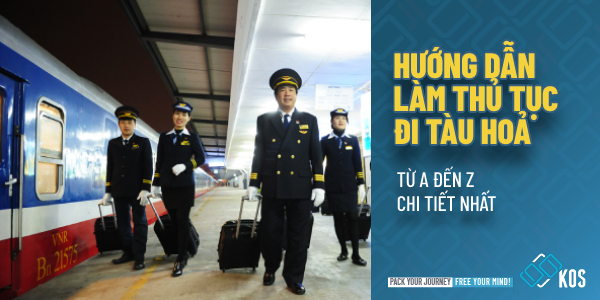 Hướng dẫn làm thủ tục đi tàu hỏa từ A đến Z CHI TIẾT NHẤT