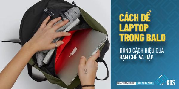 Cách để laptop trong balo ĐÚNG CÁCH hiệu quả hạn chế va đập