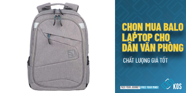 Chọn mua balo laptop cho dân văn phòng CHẤT LƯỢNG giá tốt