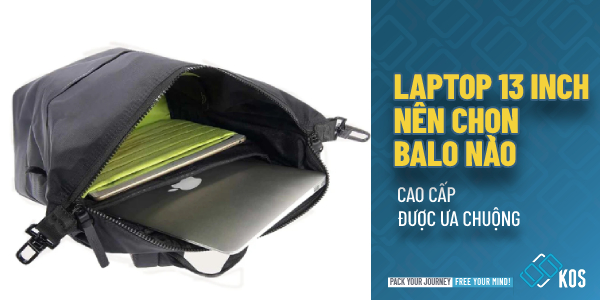 Laptop 13 inch nên chọn balo nào CAO CẤP được ưa chuộng