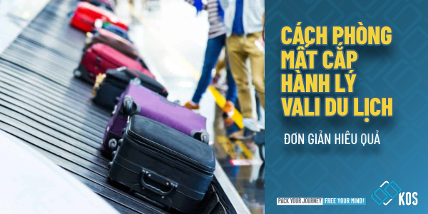 Cách phòng mất cắp hành lý vali du lịch ĐƠN GIẢN hiệu quả
