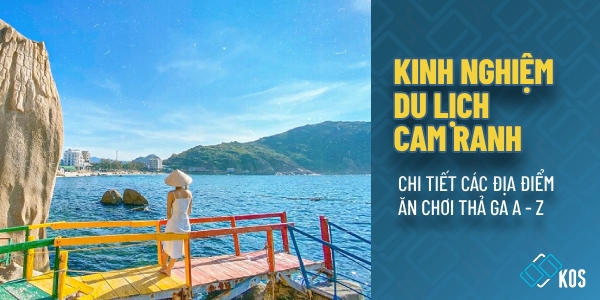 Kinh nghiệm du lịch Cam Ranh CHI TIẾT điểm ăn chơi A đến Z