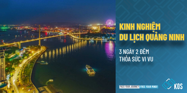 Kinh nghiệm du lịch Quảng Ninh 3 ngày 2 đêm thỏa sức vi vu