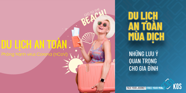 Lưu ý QUAN TRỌNG để du lịch an toàn mùa dịch cho gia đình