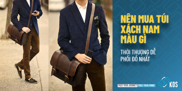 Nên mua túi xách nam màu gì THỜI THƯỢNG dễ phối đồ nhất
