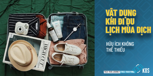 Vật dụng khi đi du lịch mùa dịch hữu ích KHÔNG thể thiếu