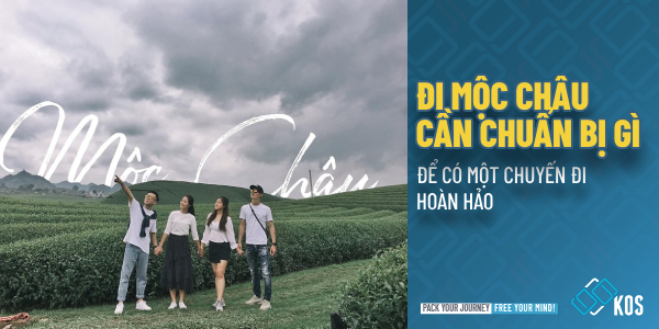 Đi Mộc Châu cần chuẩn bị những gì để có chuyến đi HOÀN HẢO