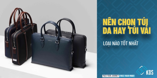 Nên chọn túi da hay túi vải loại nào TỐT NHẤT