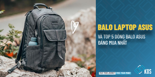 Đánh giá balo laptop Asus và những mẫu sản phẩm TỐT NHẤT