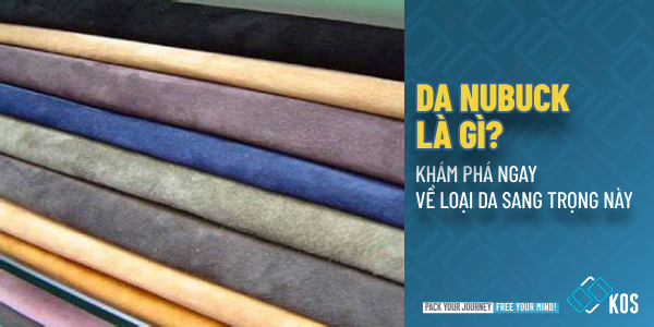 Da Nubuck là gì? Tổng quan, phân biệt da Nubuck và da Lộn