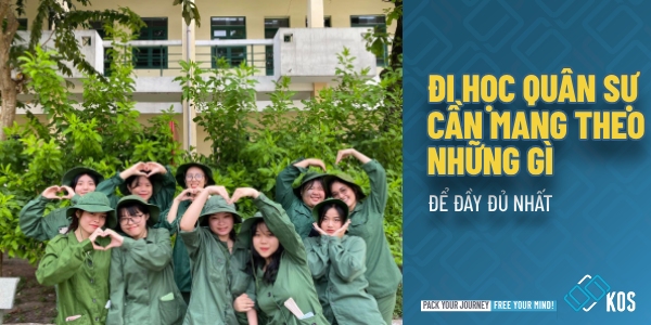 Hành trang đi học quân sự cần mang theo những gì là ĐẦY ĐỦ