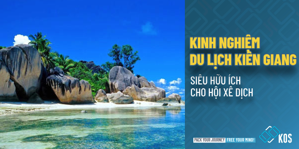 Kinh nghiệm du lịch Kiên Giang cực HỮU ÍCH cho hội xê dịch