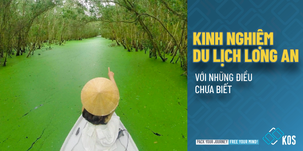 Kinh nghiệm du lịch Long An với những điều CHƯA BIẾT
