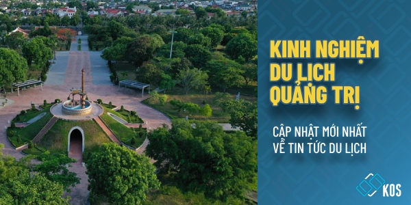 Kinh nghiệm du lịch Quảng Trị cập nhật MỚI NHẤT bạn nên biết