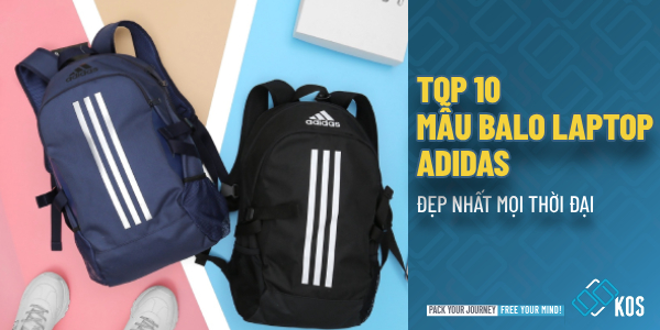 Balo đựng máy tính của Adidas và những mẫu ĐẸP nhất mọi thời đại